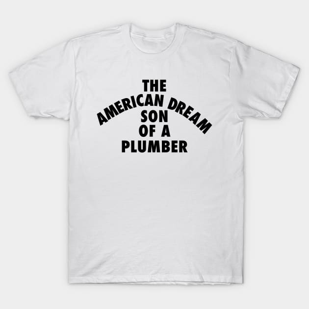 SON OF A PLUMBER T-Shirt by TheCosmicTradingPost